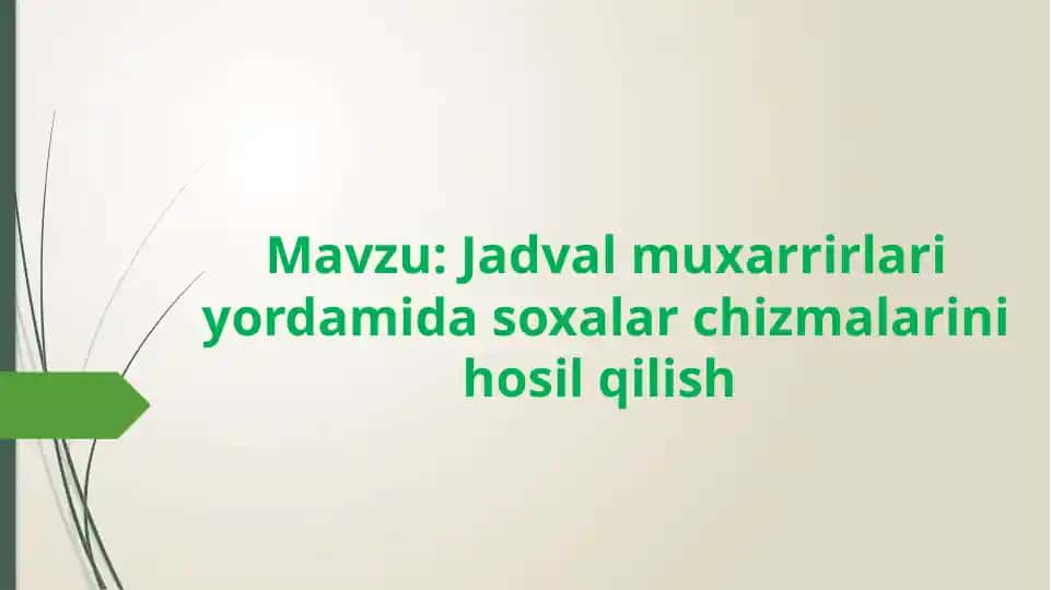 Jadval muxarrirlari yordamida soxalar chizmalarini hosil qilish