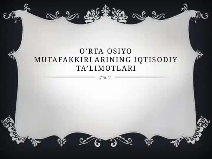 O’rta osiyo mutafakkirlarining iqtisodiy ta’limotlari