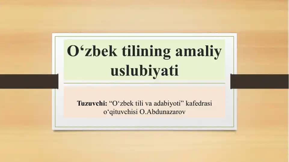 "O‘zbek tilining amaliy uslubiyati"