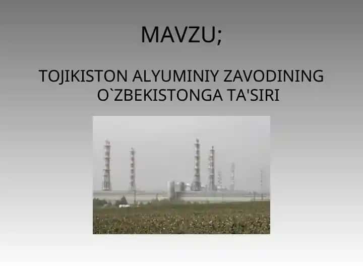 TOJIKISTON ALYUMINIY ZAVODINING O`ZBEKISTONGA TA'SIRI