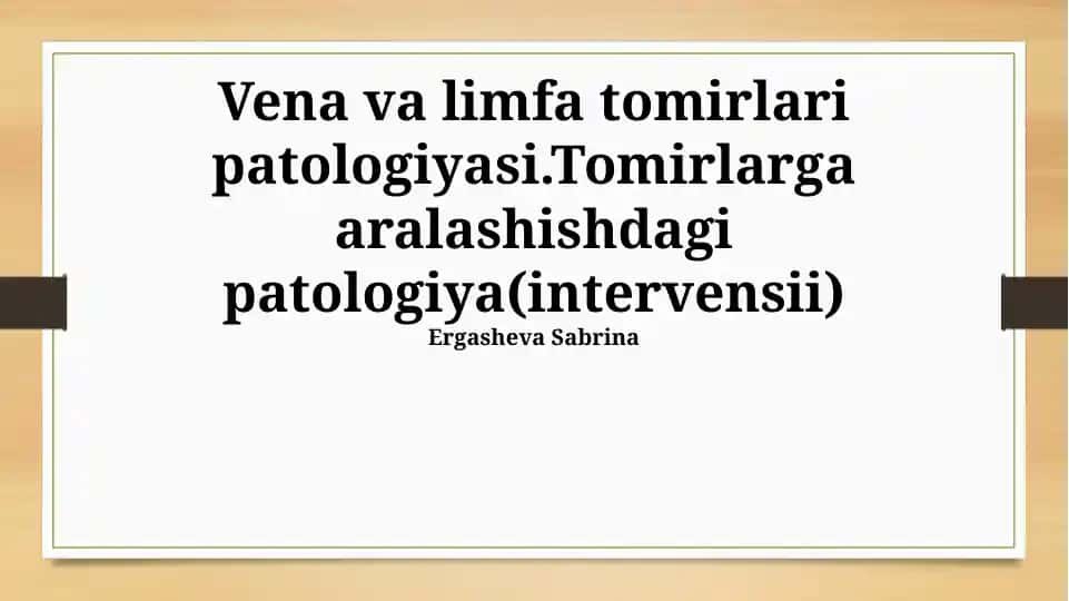 Vena va limfa tomirlari patologiyasi. Tomirlarga aralashishdagi patologiya (intervensii)