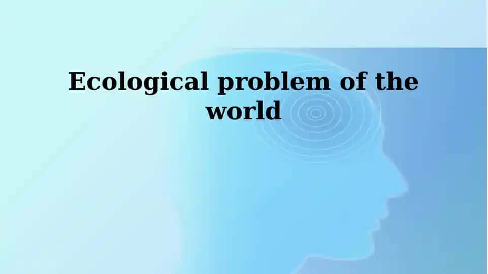 Global Ecological Challenges