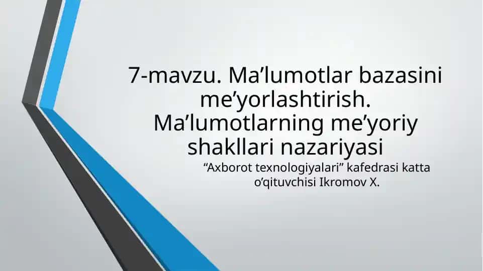Ma’lumotlar bazasini me’yorlashtirish. Ma’lumotlarning me’yoriy shakllari nazariyasi