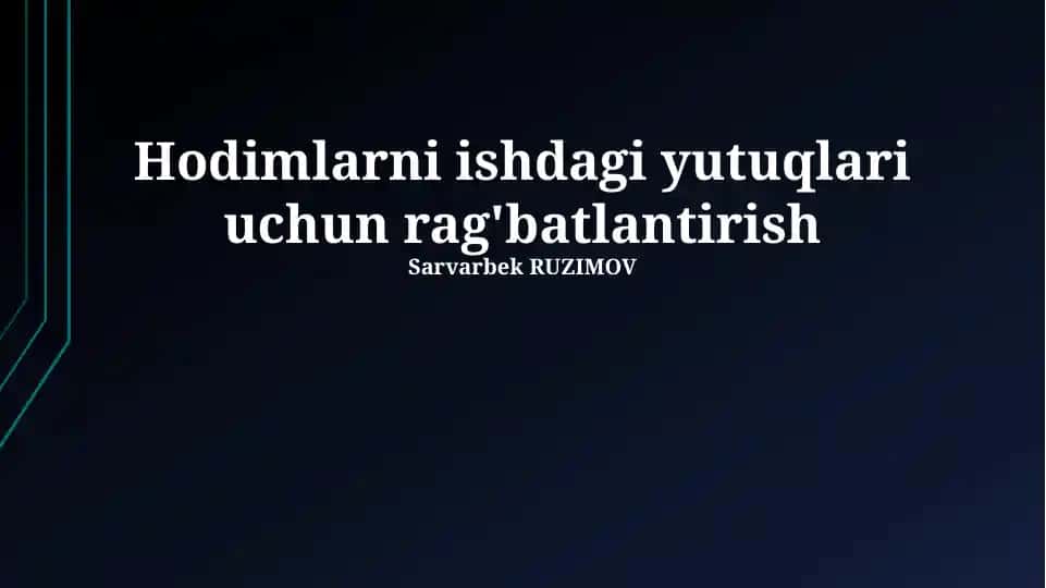 Hodimlarni ishdagi yutuqlari uchun rag'batlantirish