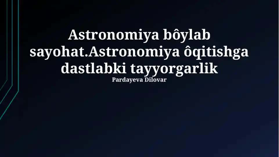 Astronomiya bo‘yicha sayohat: Astronomiya o‘qitishga dastlabki tayyorgarlik