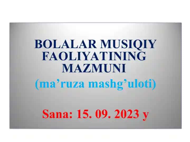 BOLALAR MUSIQIY FAOLIYATINING MAZMUNI