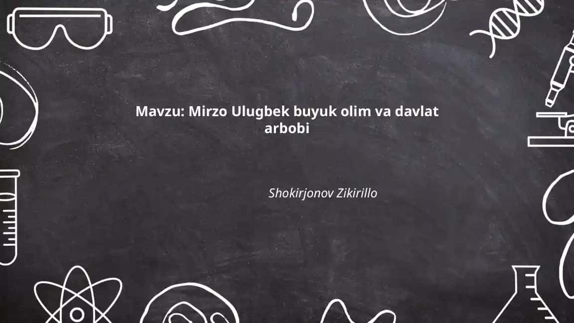 Mirzo Ulug‘bek hayoti va faoliyati