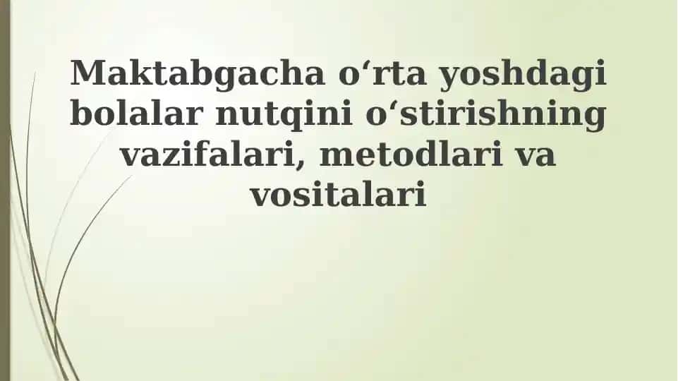 O'rta yoshdagi maktabgacha yoshdagi bolalarning nutqinioʻstirishning vazifalari, metodlari va vositalari