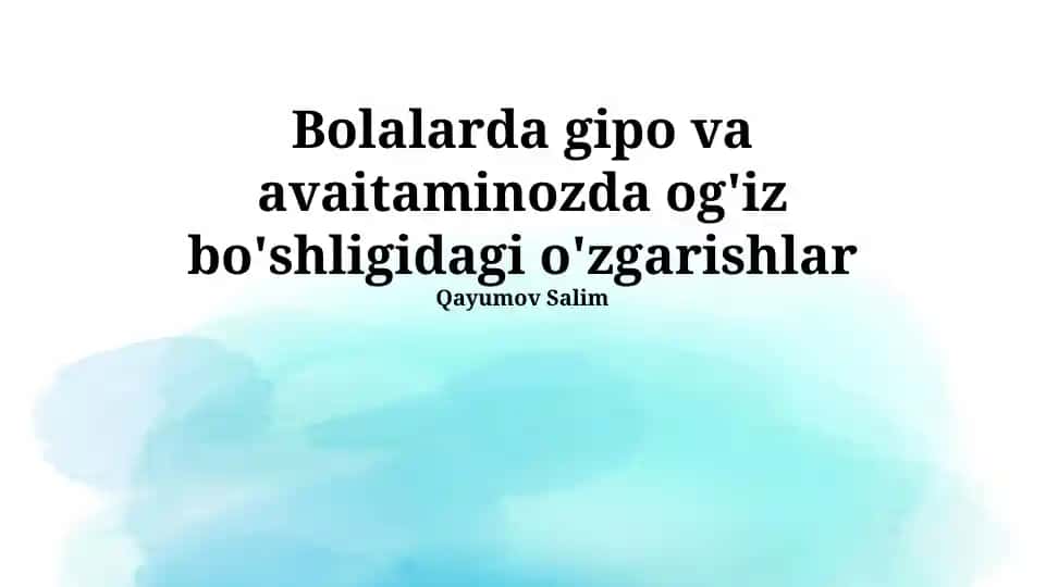Bolalarda gipo va avitaminozda og'iz bo'shligidagi o'zgarishlar