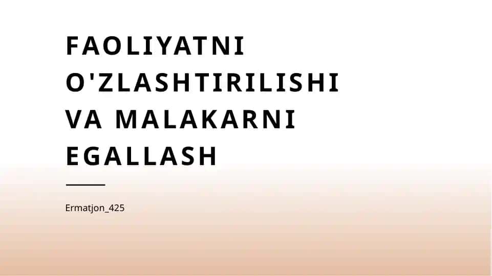 Faoliyatni o'zlashtirilishi va Malakarni egallash