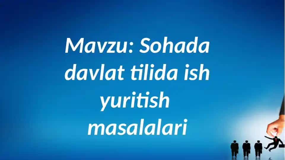 Sohada davlat tilida ish yuritish.