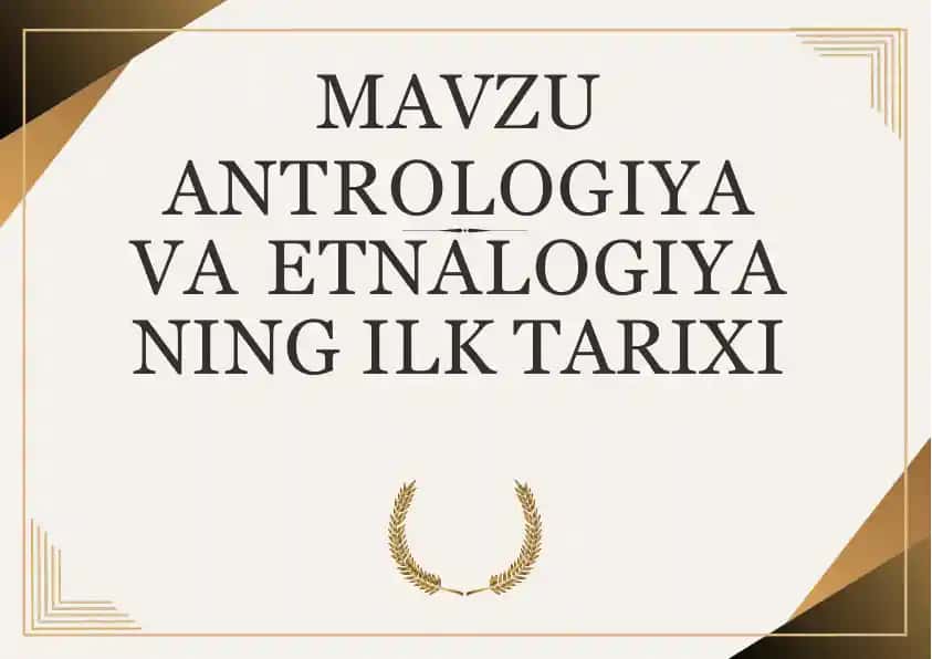 ANTROLOGIYA VA ETNOLOGIYANING ILK TARIXI