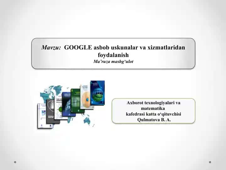 GOOGLE asbob uskunalar va xizmatlaridan foydalanish (ma’ruza mashg‘ulot)