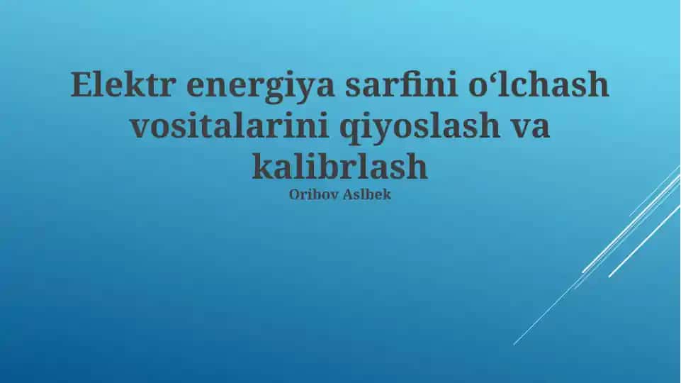 Elektr energiya sarfini oʻlchash vositalarini qiyoslash va kalibrlash