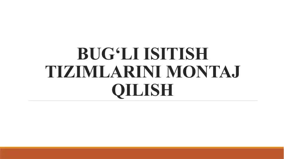 BUG‘LI ISITISH TIZIMLARINI MONTAJ QILISH