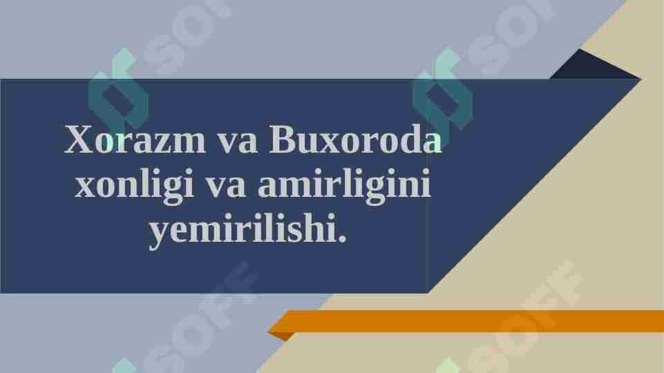 Xorazm va Buxoroda xonligi va amirligini yemirilishi