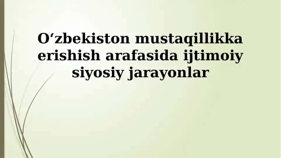 O'zbekiston mustaqillikka erishish arafasida ijtimoiy siyosiy jarayonlar