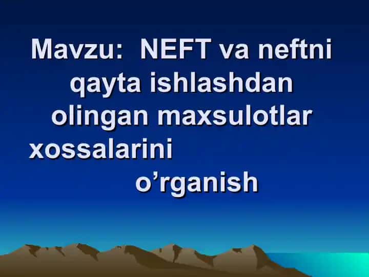 NEFT va neftni qayta ishlash