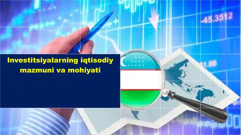Investitsiyalarning iqtisodiy mazmuni va mohiyati