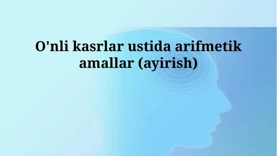 O'nli kasrlar ustida arifmetik amallar (ayirish)