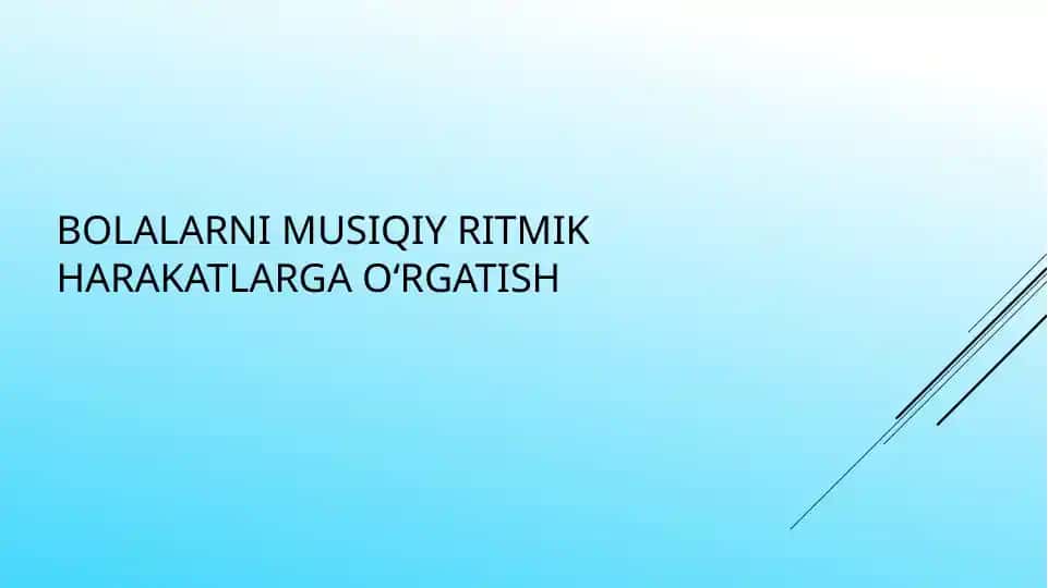 Bolalarni musiqiy ritmik harakatlarga o‘rgatish