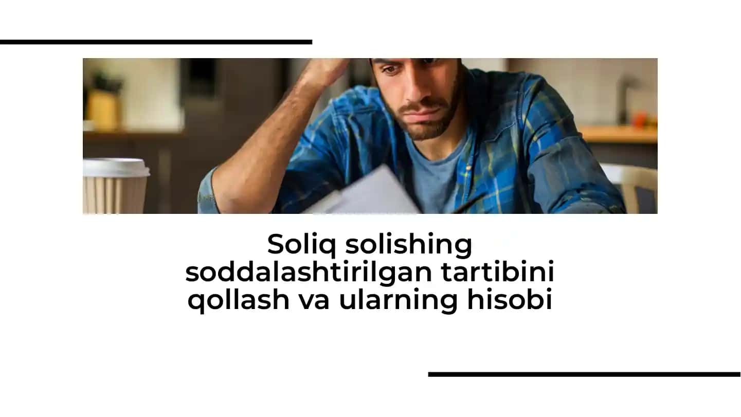 Soliq solishing soddalashtirilgan tartibini qollash va ularning hisobi