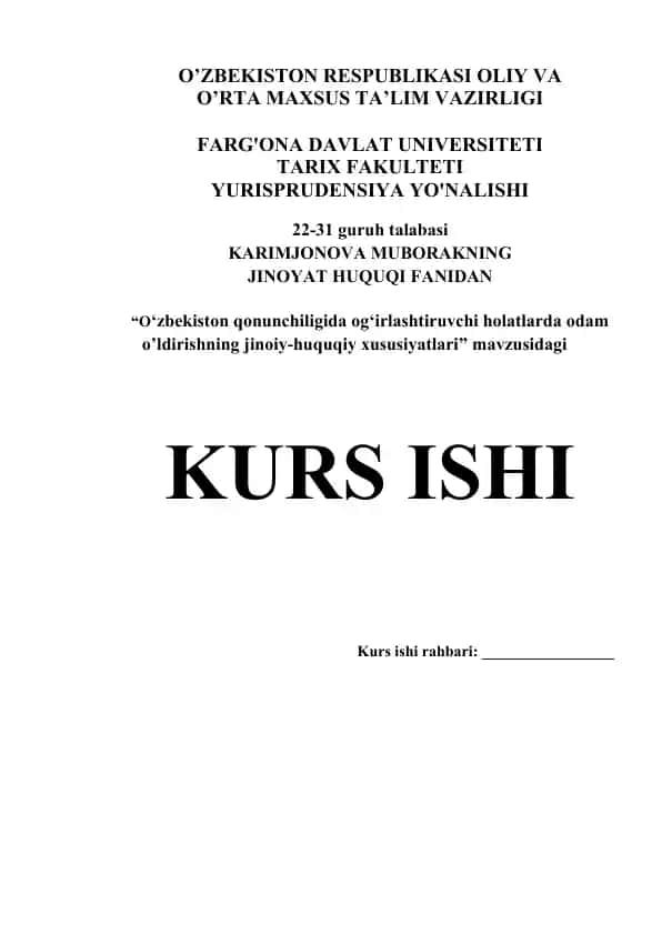 "O‘zbekiston qonunchiligida og‘irlashtiruvchi holatlarda odam o’ldirishning jinoiy-huquqiy xususiyatlari" KURS ISHI