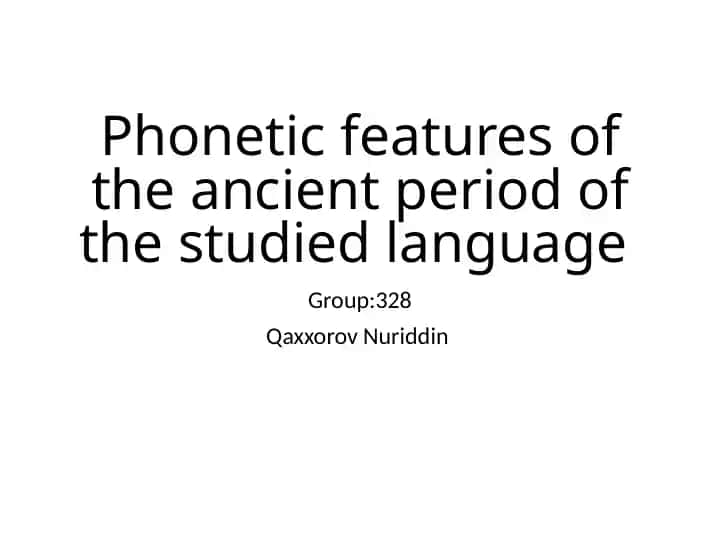 Phonetic Features of the Ancient Period of the Studied Language