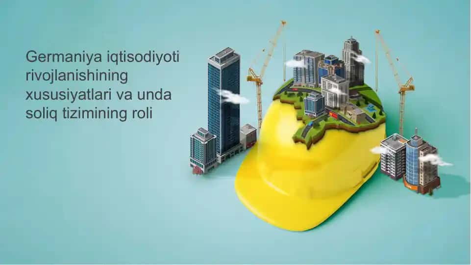 Germaniya iqtisodiyoti rivojlanishining xususiyatlari va unda soliq tizimining roli