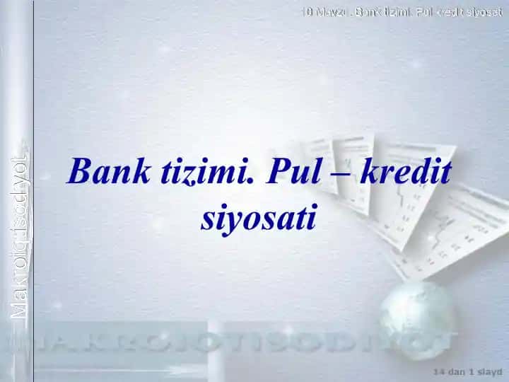 Bank tizimi. Pul – kredit siyosati