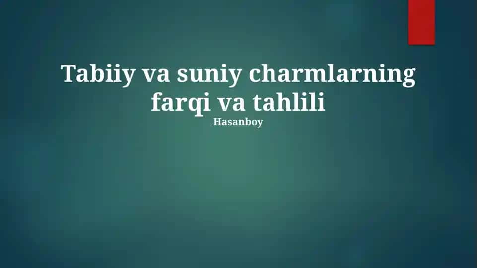 Tabiiy va suniy charmlarning farqi va tahlili