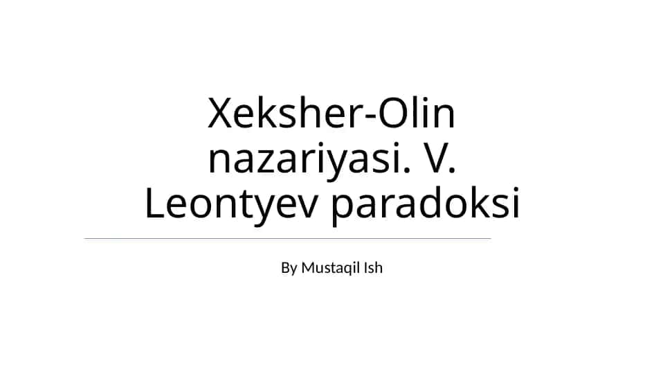 Xeksher-Olin nazariyasi. V. Leontyev paradoksi