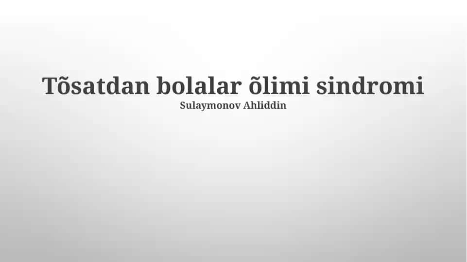 Tõsatdan bolalar õlimi sindromi (TÇOS) taqdimoti