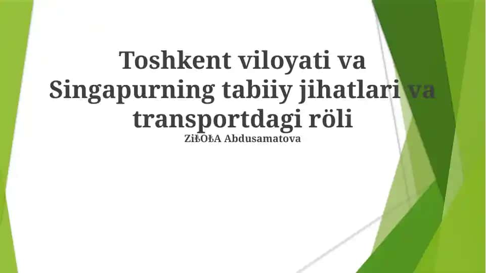 Toshkent viloyati va Singapurning tabiiy jihatlari va transportdagi röli