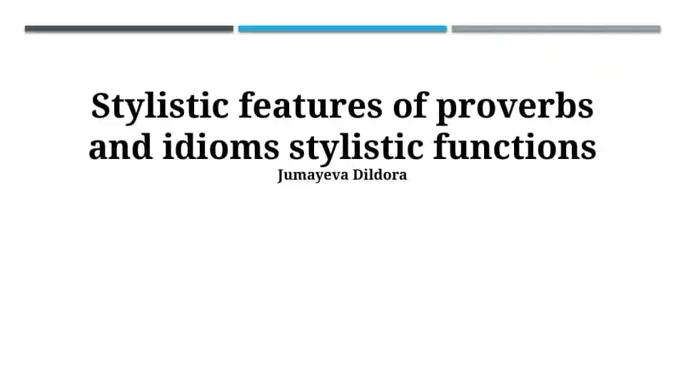 Stylistic features of proverbs and idioms stylistic functions