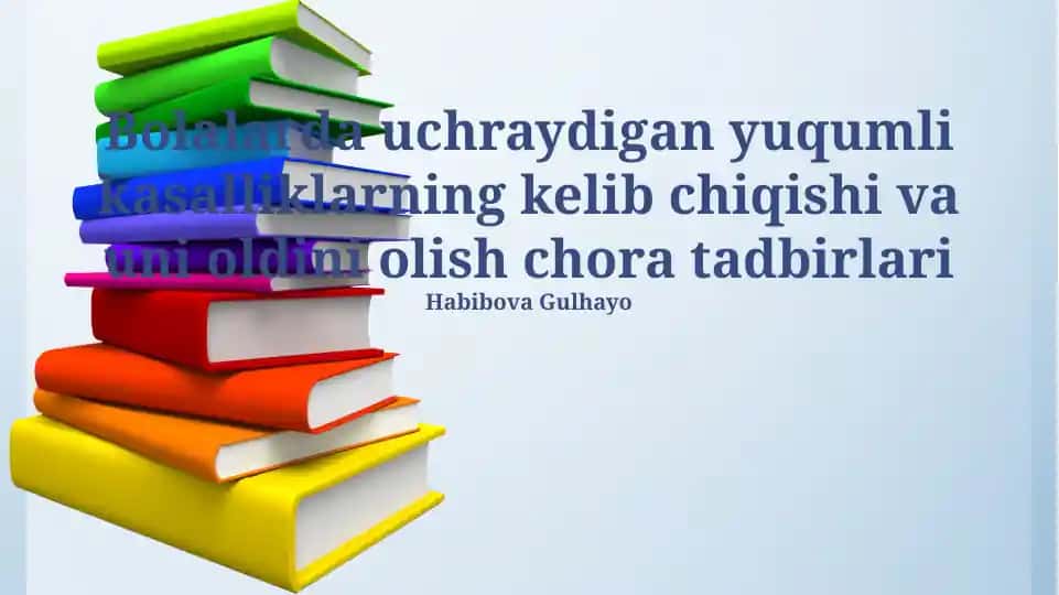 Bolalarda uchraydigan yuqumli kasalliklarning kelib chiqishi va uni oldini olish chora tadbirlari