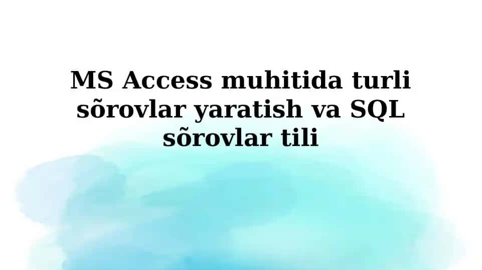 MS Access'da So'rovlar Yaratishga Kirish va SQL Asoslari
