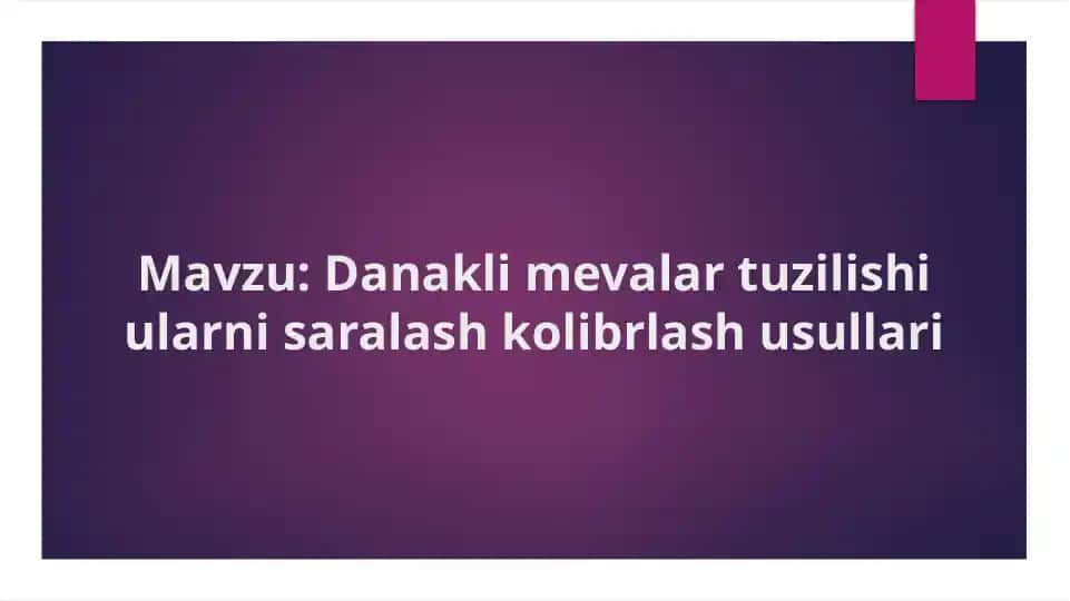 Danakli mevalar tuzilishi ularni saralash kolibrlash usullari