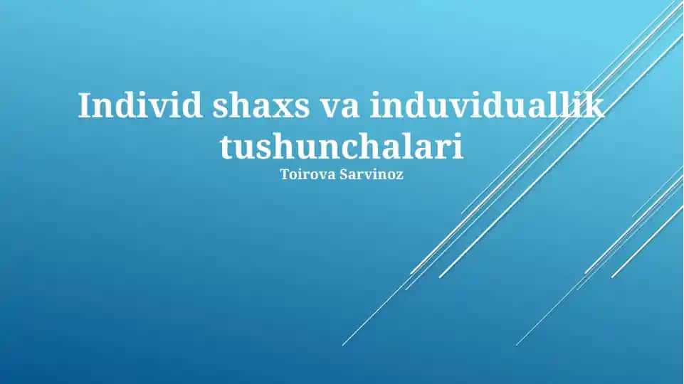 Individ shaxs va induviduallik tushunchalari