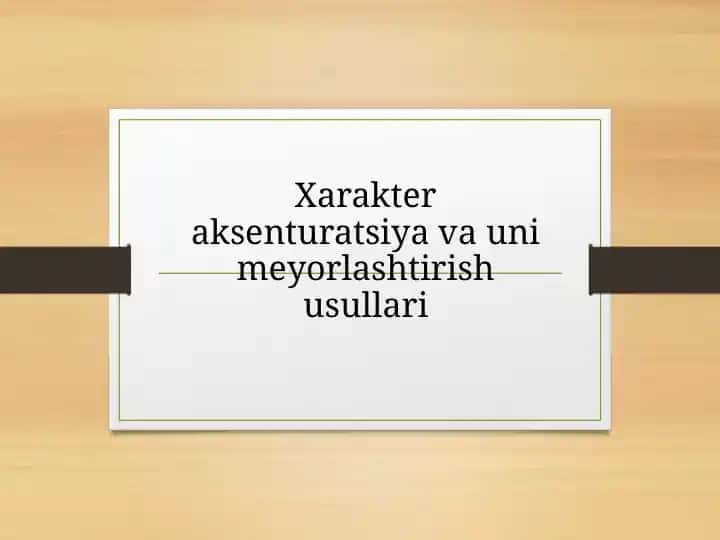Xarakter aksenturatsiya va uni meyorlashtirish usullari
