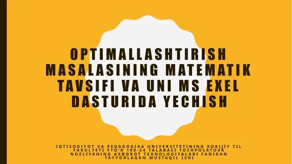OPTIMALLASHTIRISH MASALASINING MATEMATIK TAVSIFI VA UNI MS EXEL DASTURIDA YECHISH