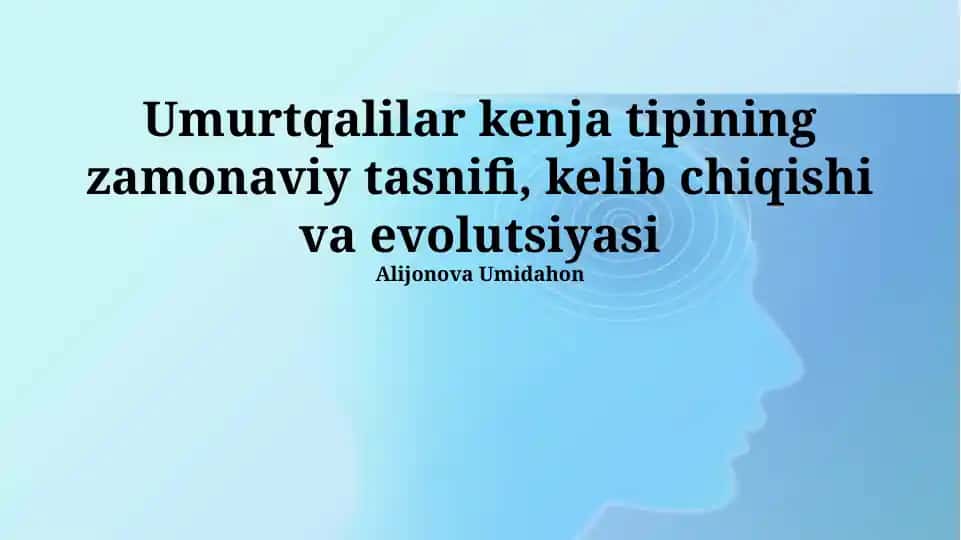 Umurtqalilar kenja tipining zamonaviy tasnifi, kelib chiqishi va evolutsiyasi