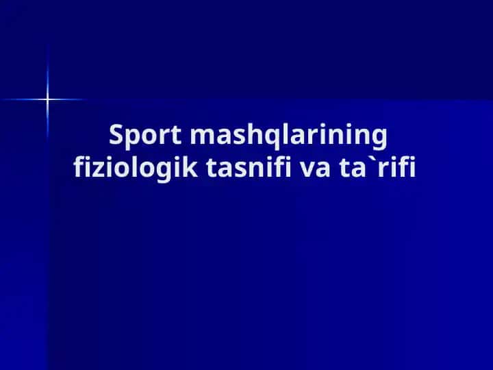 Sport mashqlarining fiziologik tasnifi va ta`rifi