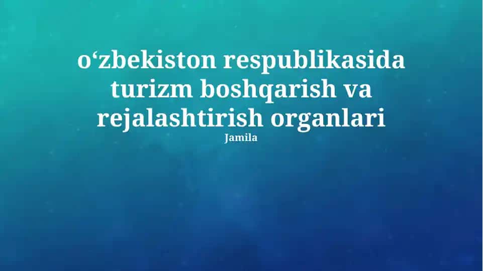 Oʻzbekiston respublikasida turizm boshqarish va rejalashtirish organlari