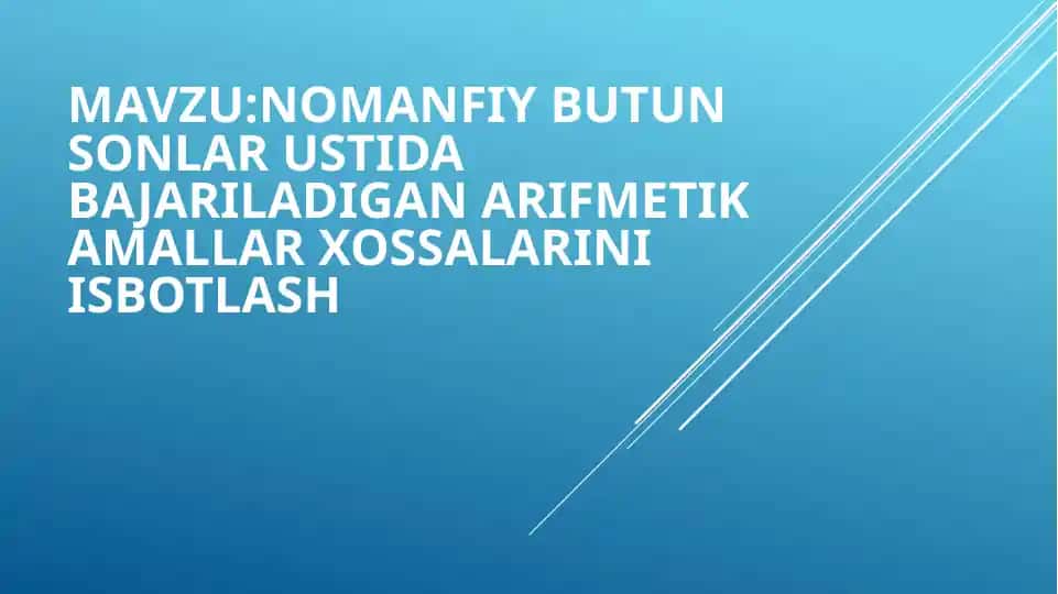 Nomanfiy Butun sonlar ustida bajariladigan arifmetik amallar xossalarini isbotlash