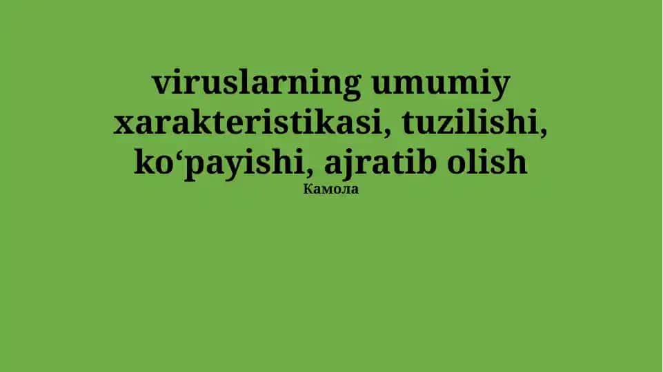 Viruslarning umumiy xarakteristikasi, tuzilishi, koʻpayishi, ajratib olish