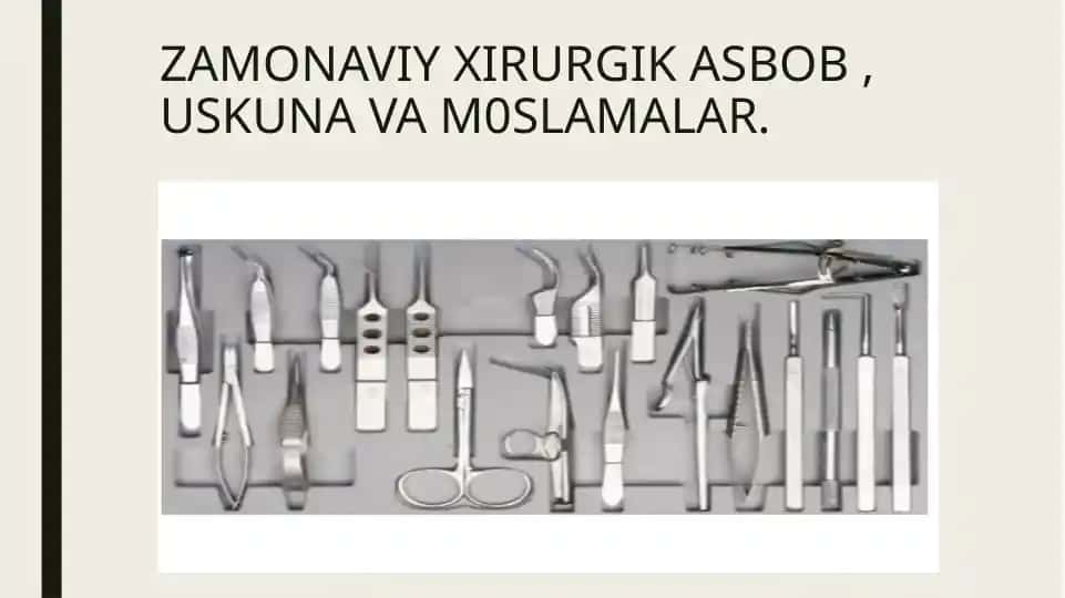 ZAMONAVIY XIRURGIK ASBOB, USKUNA VA M0SLAMALAR