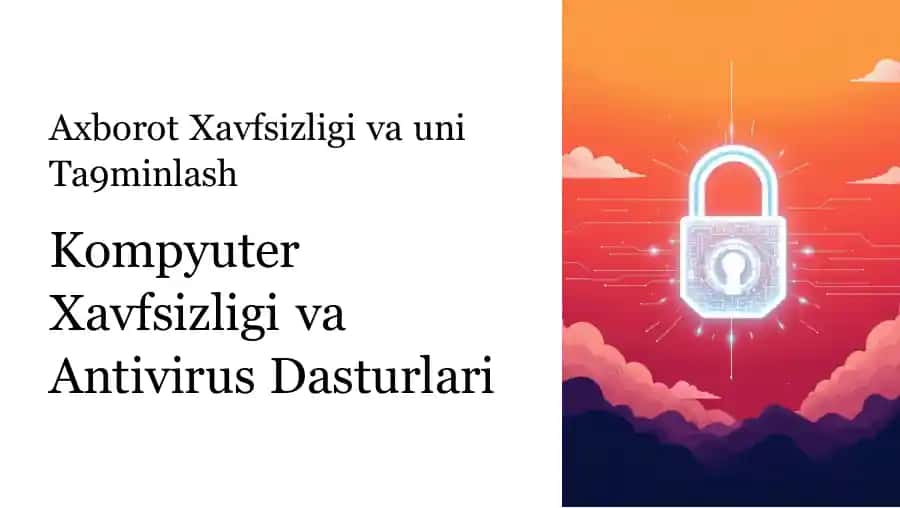 Axborot Xavfsizligi va Uni Ta'minlash