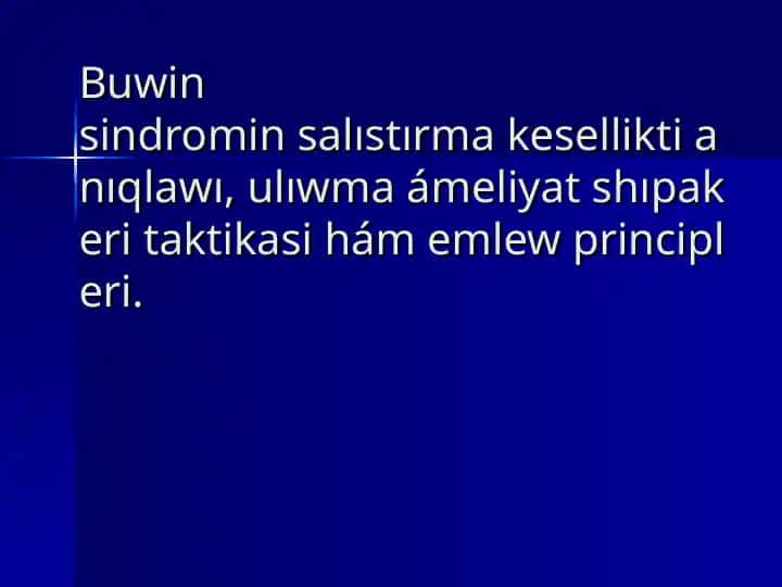 Buwin sindromi: Salıstırma kesellikti anıqlawı, ulıwma ámeliyat shıpakeri taktikasi hám emlew principleri
