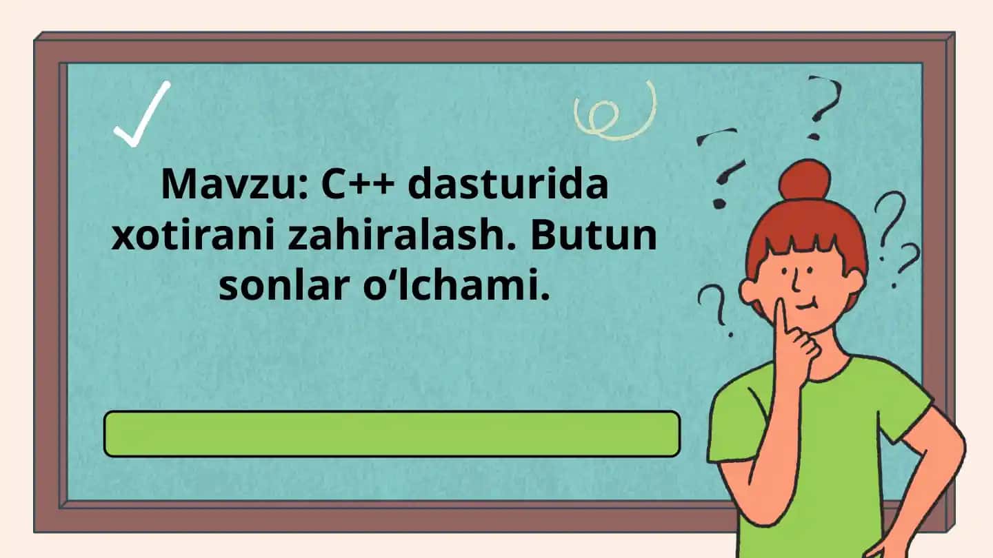 C++ dasturida xotira nizohi. Butun sonlar o‘lchami.